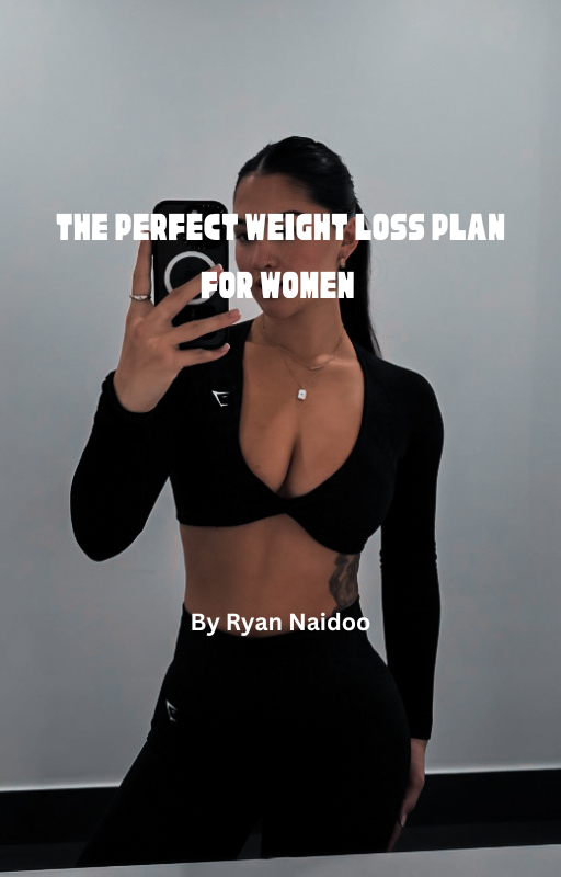 The Perfect Weight Loss Plan for Women - By Ryan Naidoo